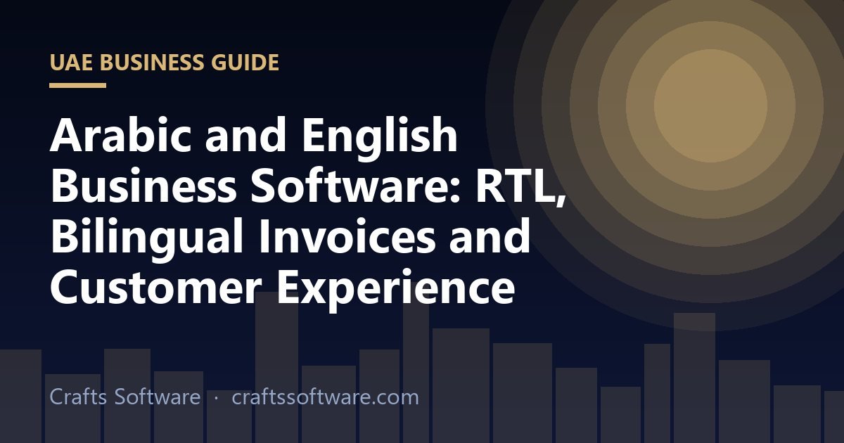 Arabic and English Business Software: RTL, Bilingual Invoices and Customer Experience