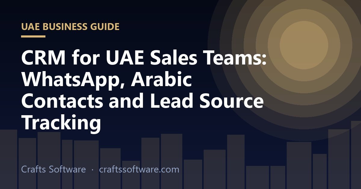 CRM for UAE Sales Teams: WhatsApp, Arabic Contacts and Lead Source Tracking