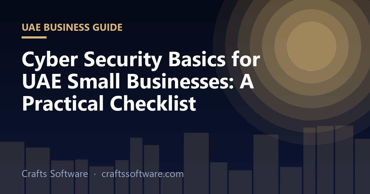 Cyber Security Basics for UAE Small Businesses: A Practical Checklist