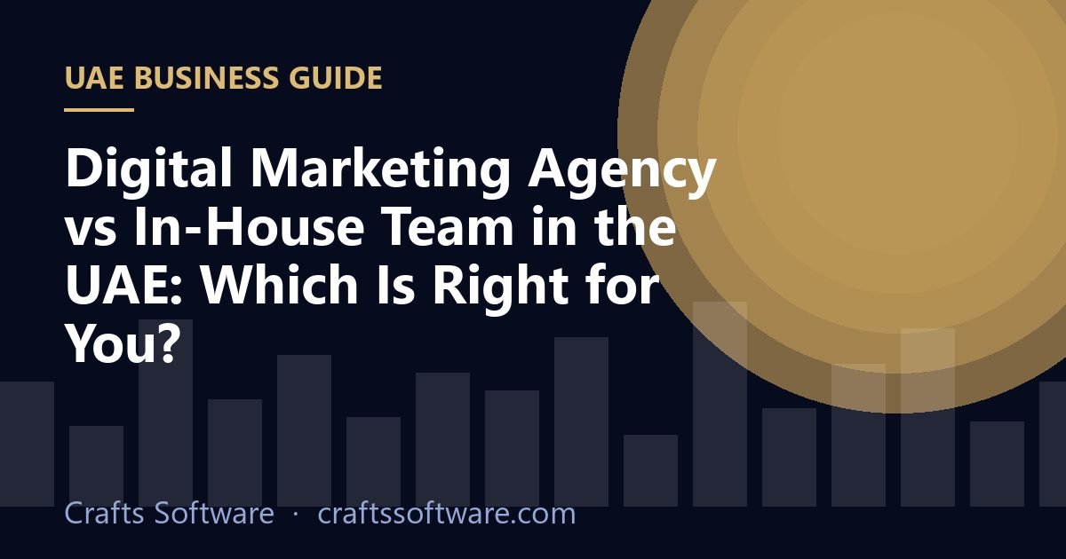 Digital Marketing Agency vs In-House Team in the UAE: Which Is Right for You?