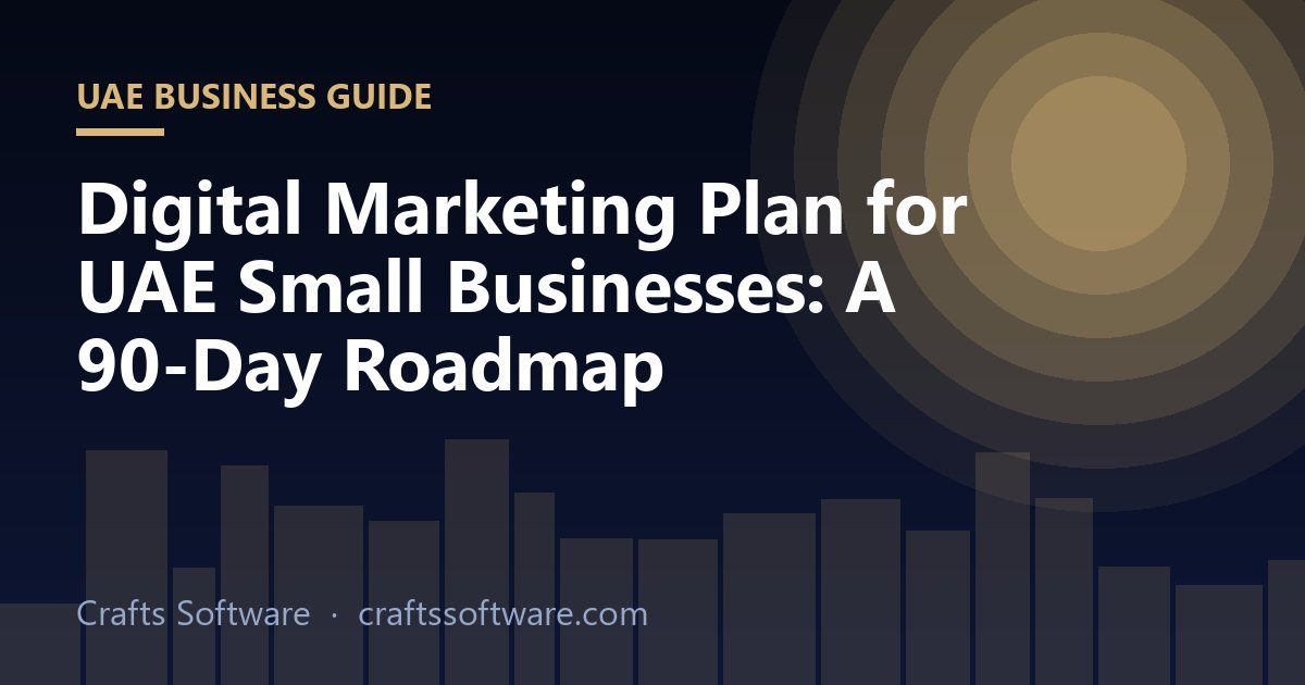 Digital Marketing Plan for UAE Small Businesses: A 90-Day Roadmap