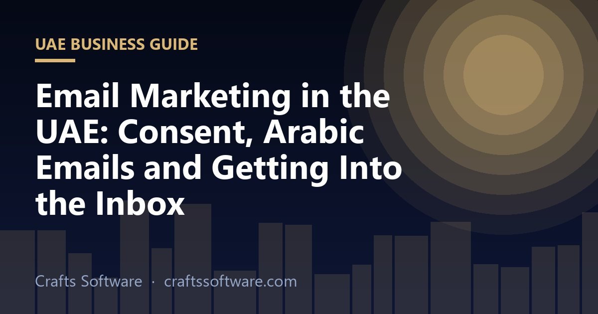 Email Marketing in the UAE: Consent, Arabic Emails and Getting Into the Inbox