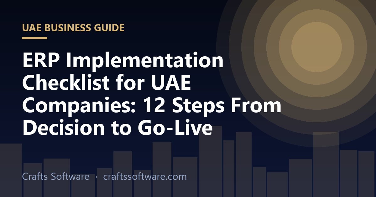 ERP Implementation Checklist for UAE Companies: 12 Steps From Decision to Go-Live