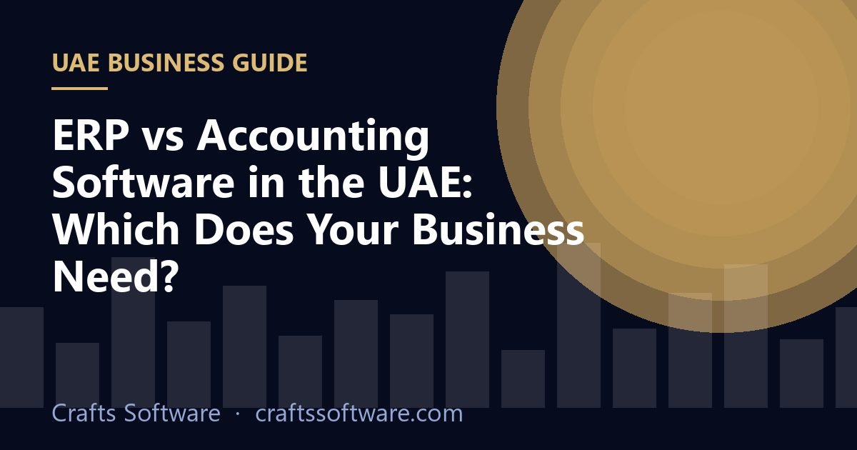 ERP vs Accounting Software in the UAE: Which Does Your Business Need?