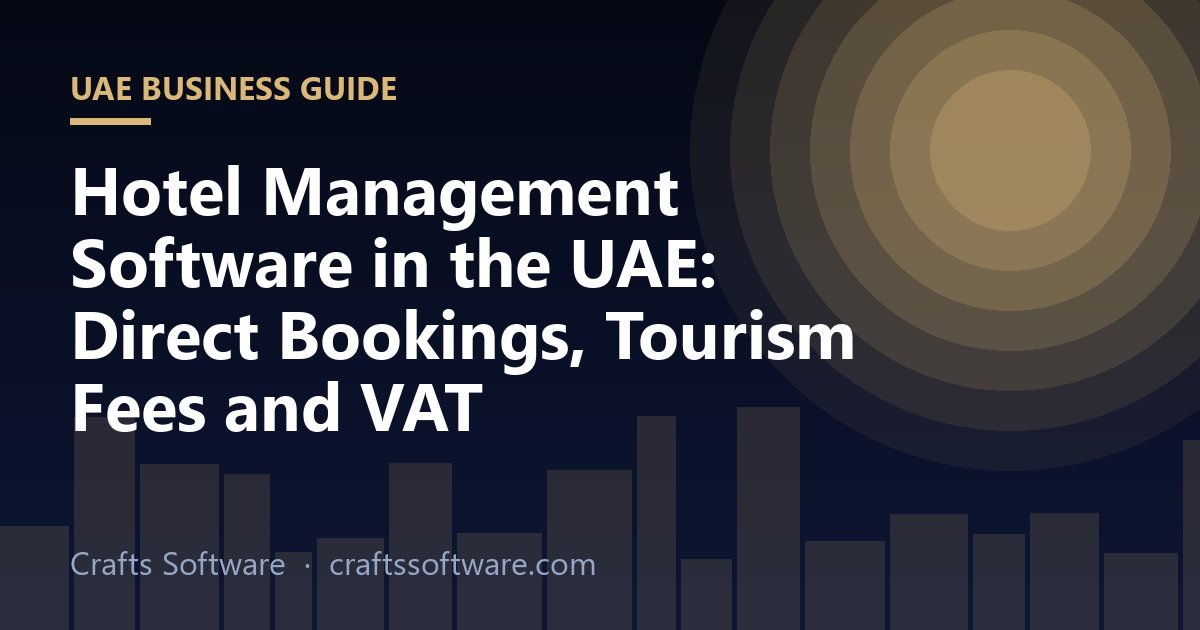 Hotel Management Software in the UAE: Direct Bookings, Tourism Fees and VAT