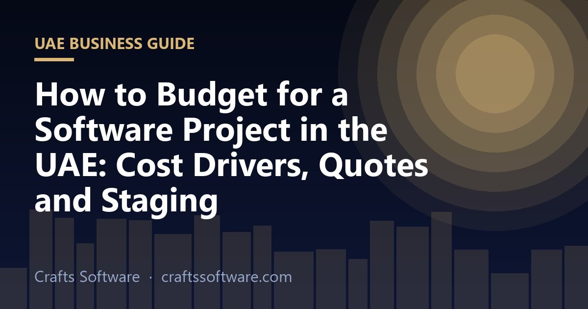 How to Budget for a Software Project in the UAE: Cost Drivers, Quotes and Staging