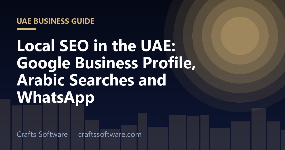 Local SEO in the UAE: Google Business Profile, Arabic Searches and WhatsApp