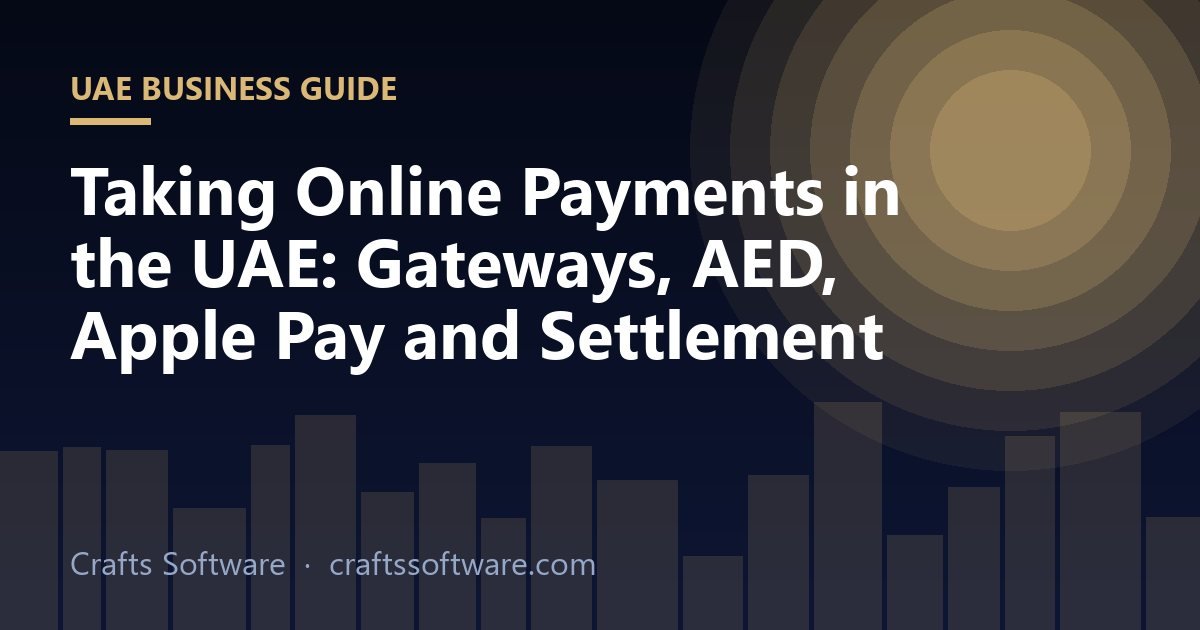 Taking Online Payments in the UAE: Gateways, AED, Apple Pay and Settlement