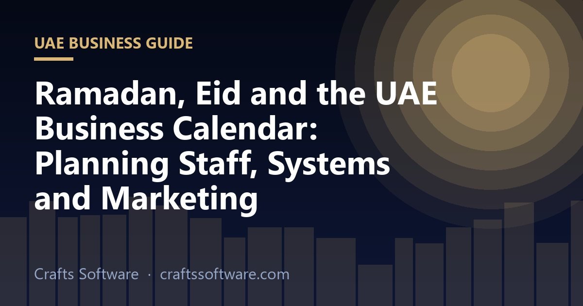 Ramadan, Eid and the UAE Business Calendar: Planning Staff, Systems and Marketing