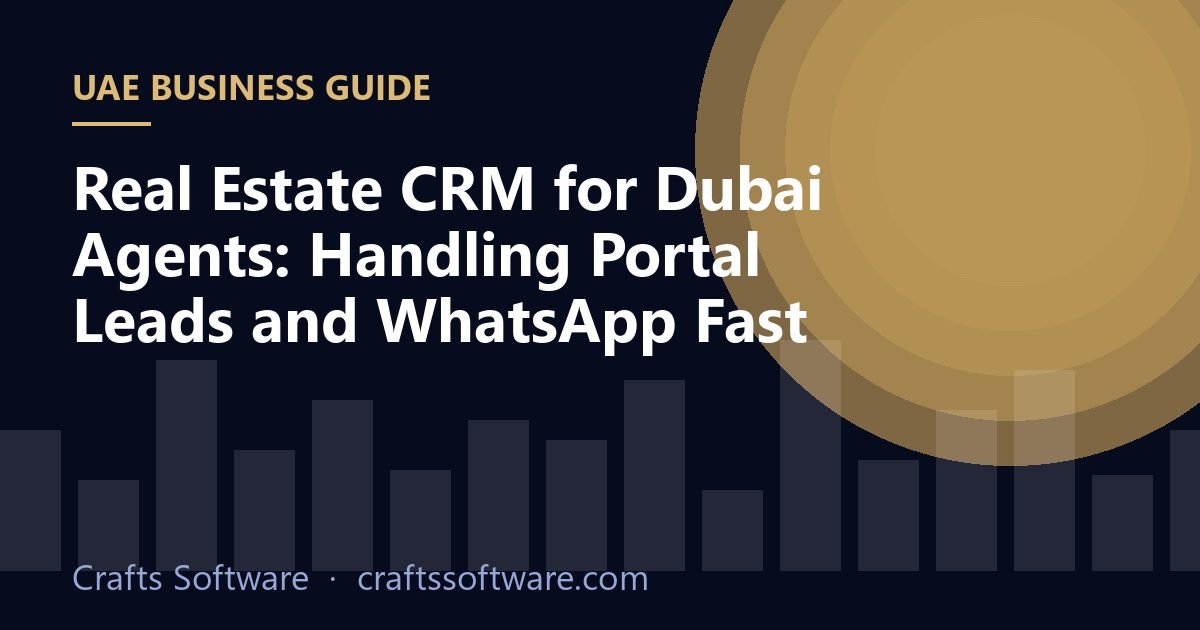 Real Estate CRM for Dubai Agents: Handling Portal Leads and WhatsApp Fast