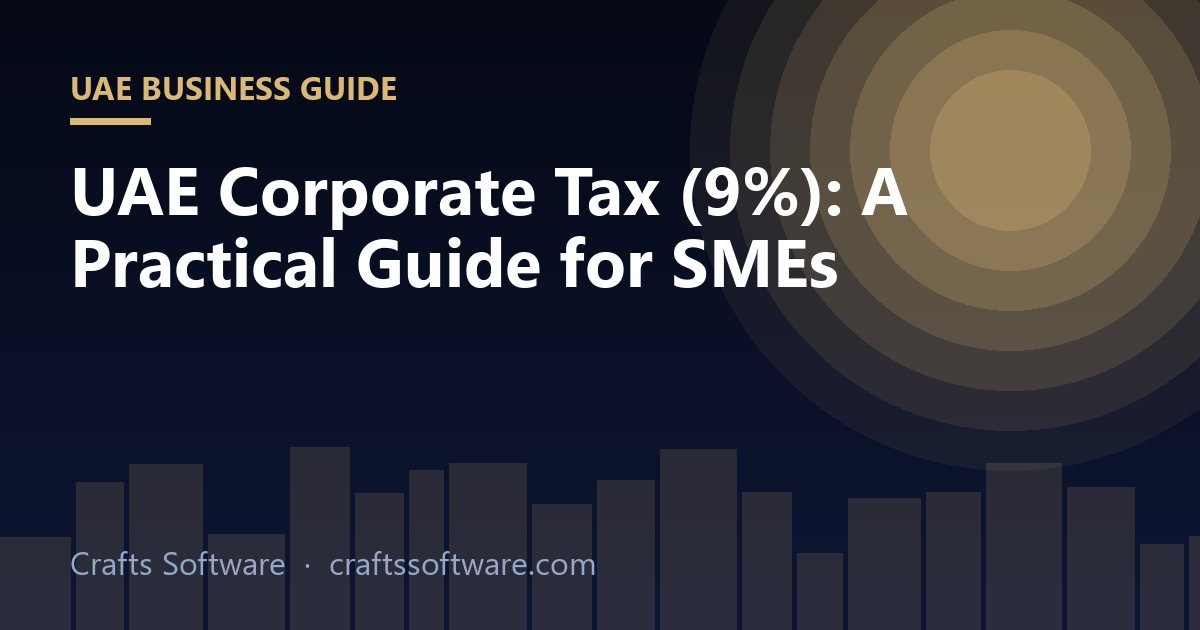 UAE Corporate Tax (9%): A Practical Guide for SMEs