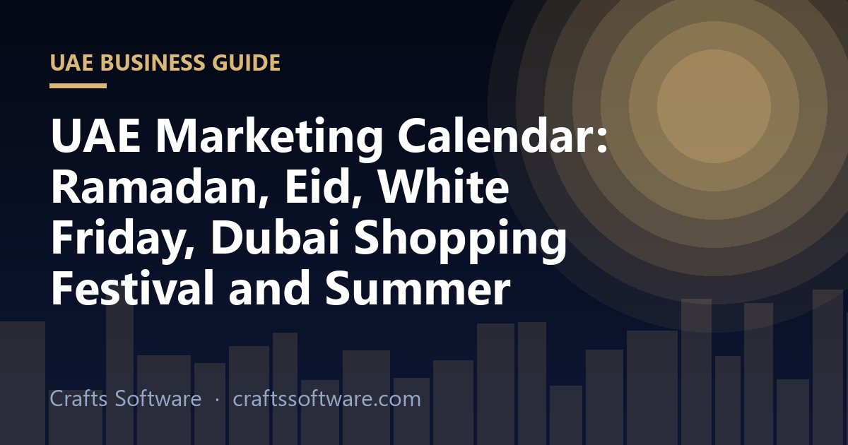 UAE Marketing Calendar: Ramadan, Eid, White Friday, Dubai Shopping Festival and Summer
