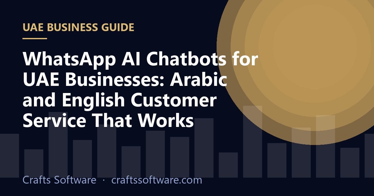 WhatsApp AI Chatbots for UAE Businesses: Arabic and English Customer Service That Works